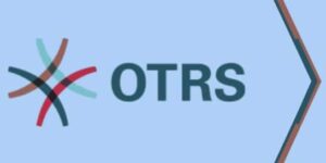OTRS – a full-fledged service desk for your business